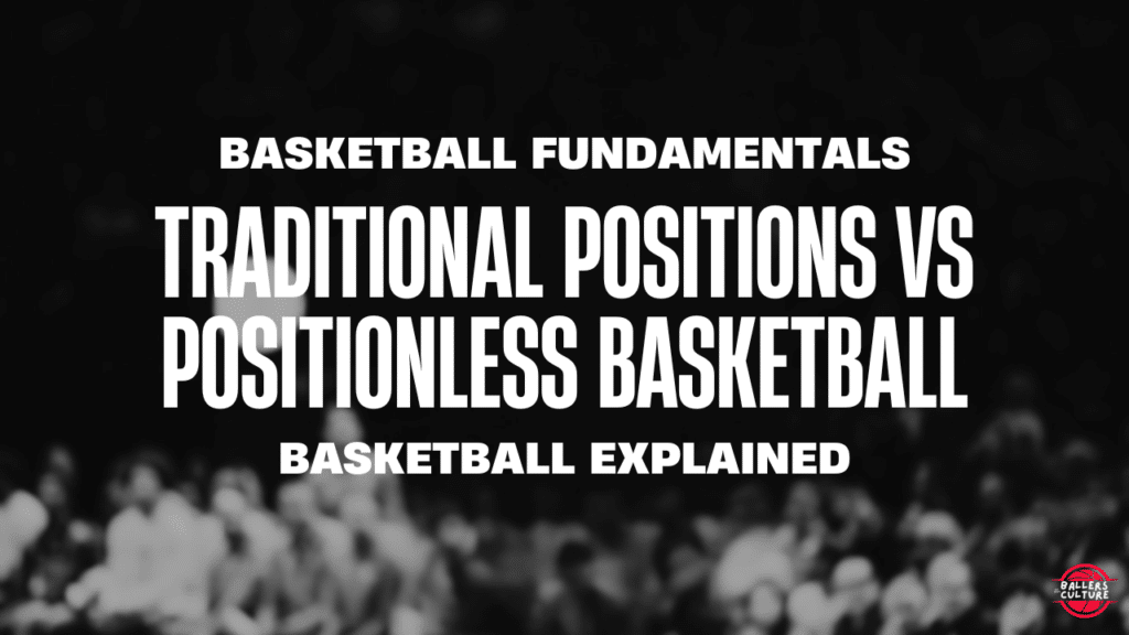 Traditional Positions vs Positionless Basketball